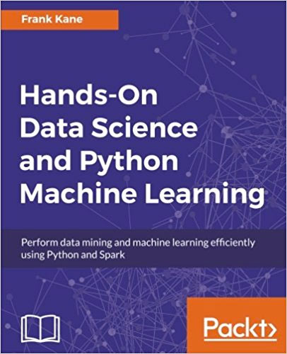 Hands-On Data Science and Python Machine Learning by Frank Kane